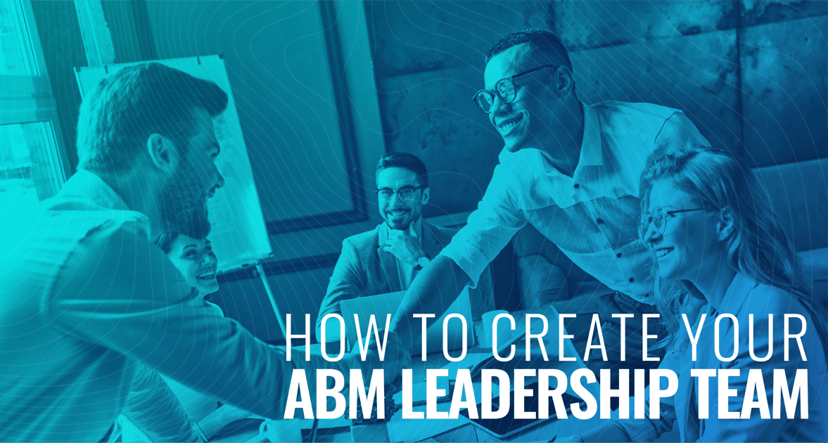 How to Create your Account-Based Marketing Leadership Team