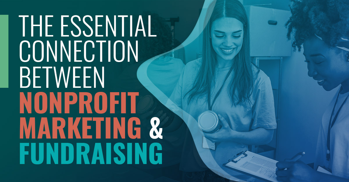 The Essential Connection Between Nonprofit Marketing and Fundraising 