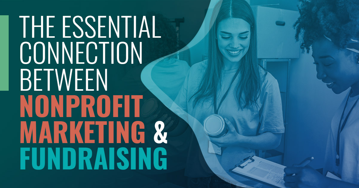 The Essential Connection Between Nonprofit Marketing and Fundraising