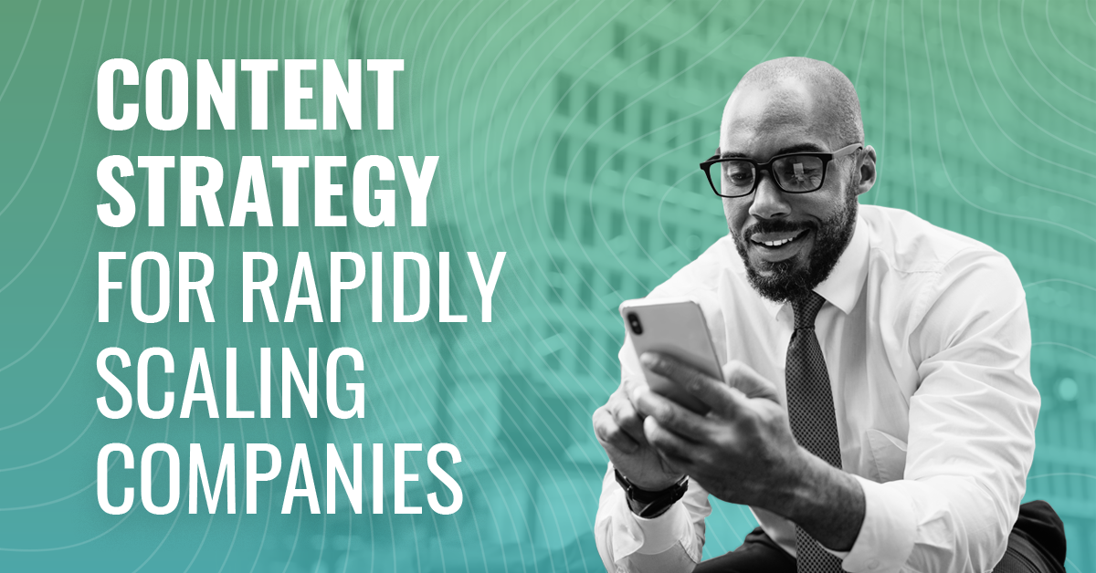 Content Strategy For Rapidly Scaling Companies
