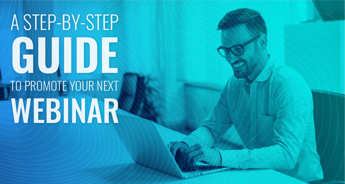 A Step-By-Step Guide to Promote Your Next Webinar
